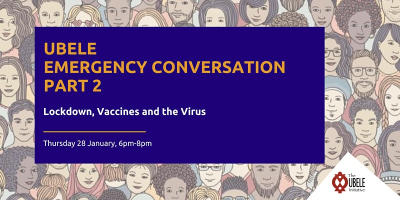 Ubele Emergency Conversation Part 2: Lockdown, Vaccines and the Virus