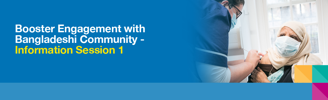 Booster engagement with Bangladeshi community - Information session 1