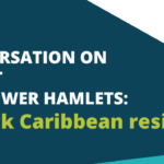 COMMUNITY CONVERSATION ON MISTRUST AMONGST DIFFERENT COMMUNITIES IN TOWER HAMLETS: An invite for Black Caribbean residents