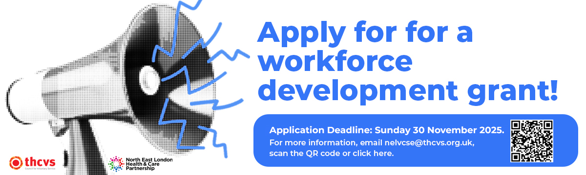 Graphic of a megaphone with blue lightening bolts coming out of it. Apply for a Workforce Development Grant! (in bold blue text). Application deadline: Sunday, 30 November 2025. For more information, email nelvcsfe@thcvs.org.uk, scan the QR code or click here.