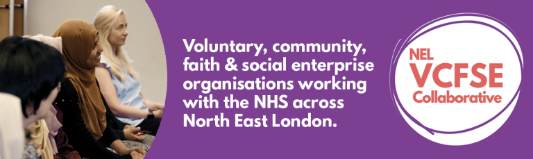 NEL VCSFE Collaborative logo. Voluntary, community, faith & social enterprise organisations working with the NHS across North East London. Photograph of 3 women listening to a speaker.