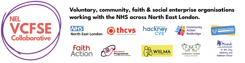 VCSFE logo and partner logos: NHS North East London, THCVS, Hackney CVS, Community Action Redbridge, Volunteer Centre Havering, Faith Action, Renewal Programme, WIILMA, Harmony House Dagenham, Mind in the city and Waltham Forest. Text reads: Voluntary, community, faith & social enterprise organisations working with the HNS across North East London.