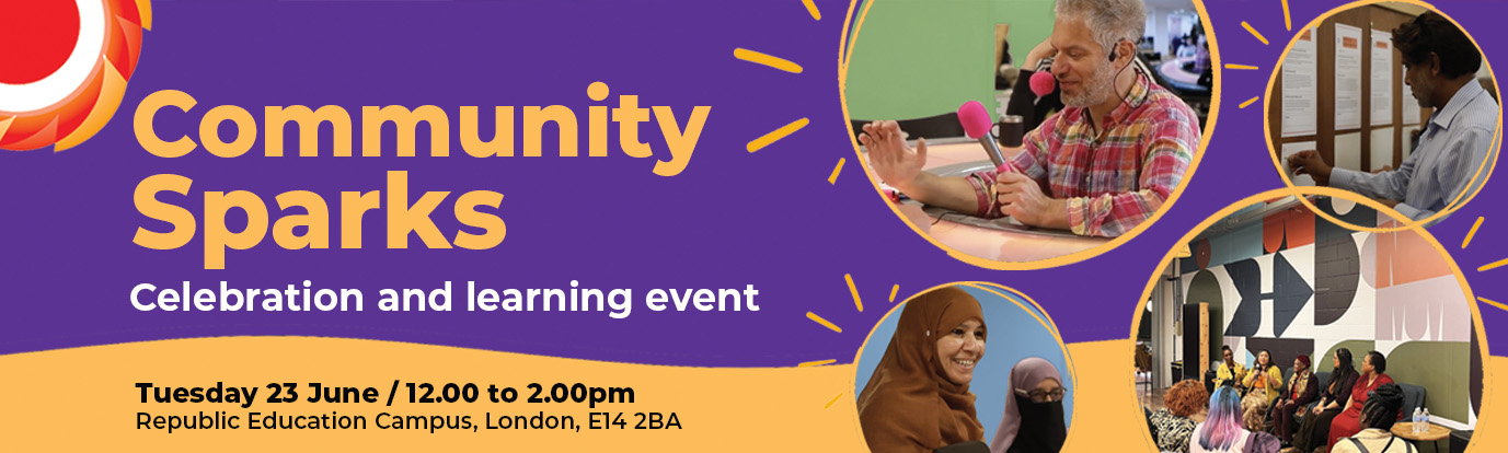 Purple background and orange accents promoting “Community Sparks: Celebration and Learning Event.” Circular photos show people speaking, reading information displays, and taking part in community discussions, including a diverse panel conversation in a modern indoor venue. Orange decorative lines create a celebratory feel. Event details at the bottom read: “Tuesday 23 June, 12.00–2.00pm, Republic Education Campus, London, E14 2BA.”
