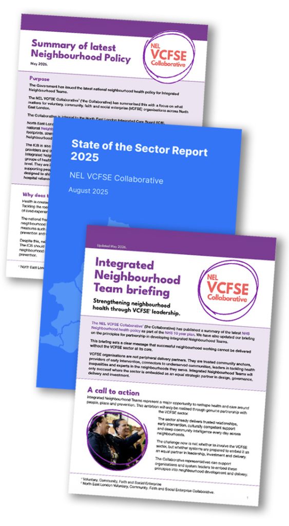 Screen shot of the Summary of latest Neighbourhood Policy (May 2026), the North East London State of the Sector report produced by the NEL VCFSE Collaborative and the Integrated Neighbourhood Team briefing document.
